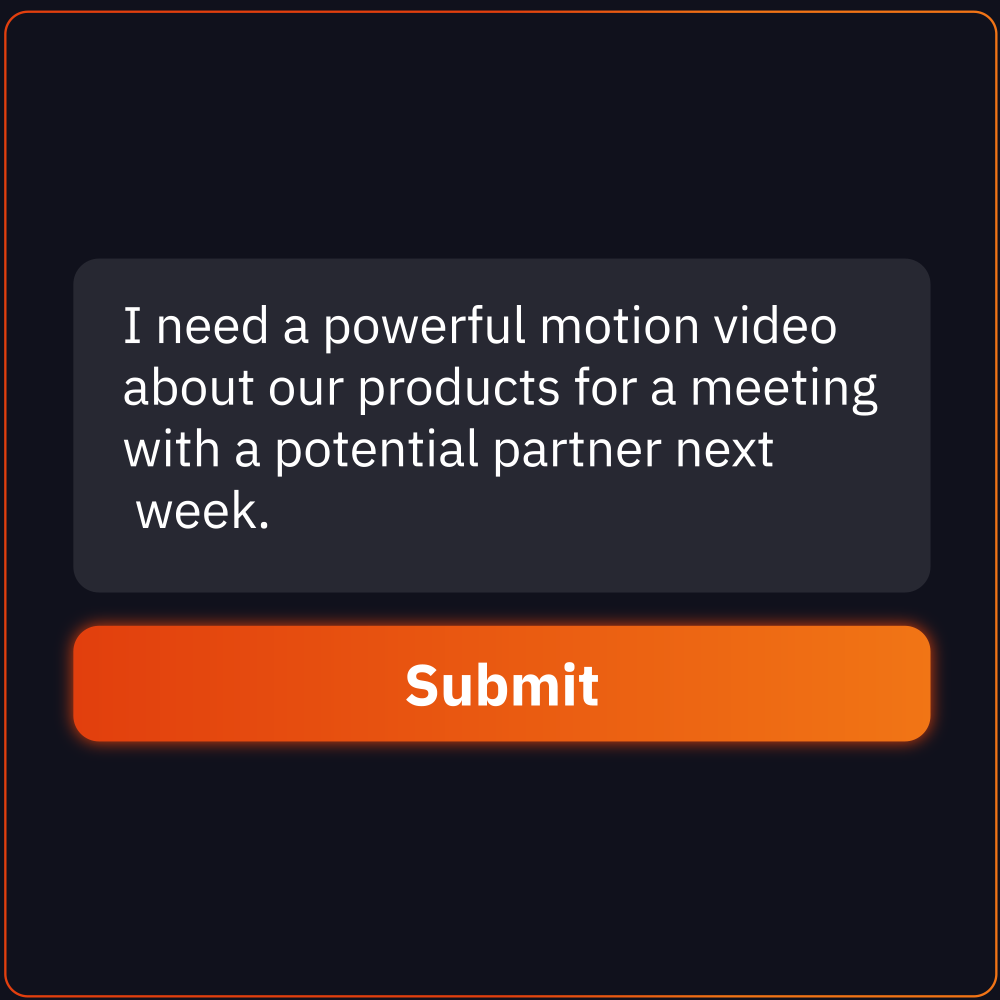 Text box with the message requesting a powerful motion video about products for a meeting with a potential partner next week, and an orange Submit button below.